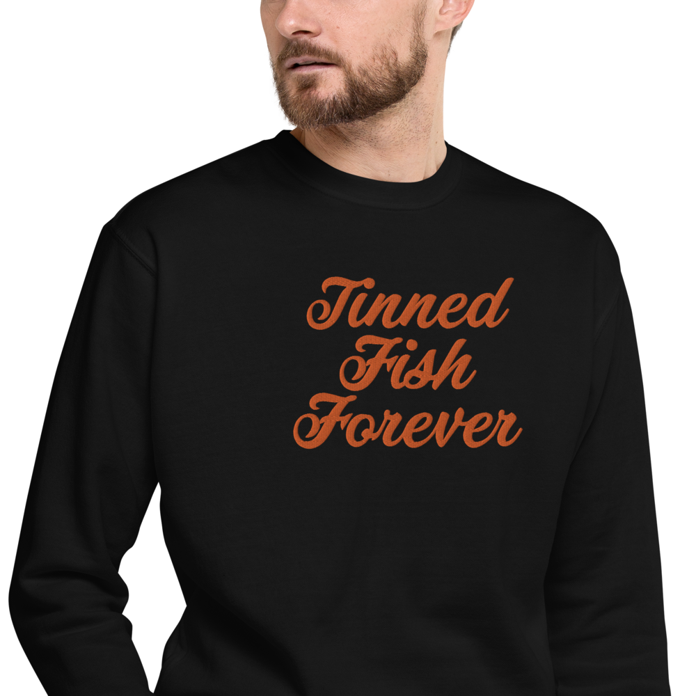 Tinned Fish Forever | Unisex Premium Sweatshirt