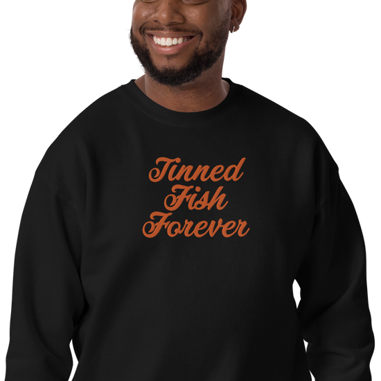 Tinned Fish Forever | Unisex Premium Sweatshirt