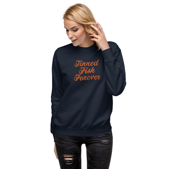 Tinned Fish Forever | Unisex Premium Sweatshirt