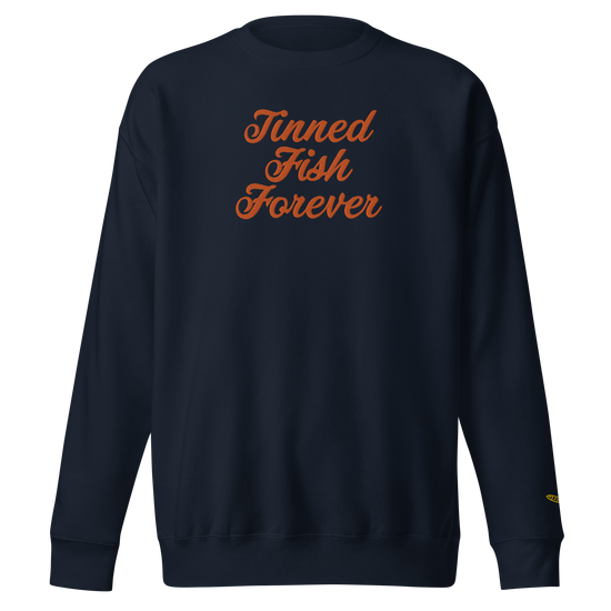 Tinned Fish Forever | Unisex Premium Sweatshirt