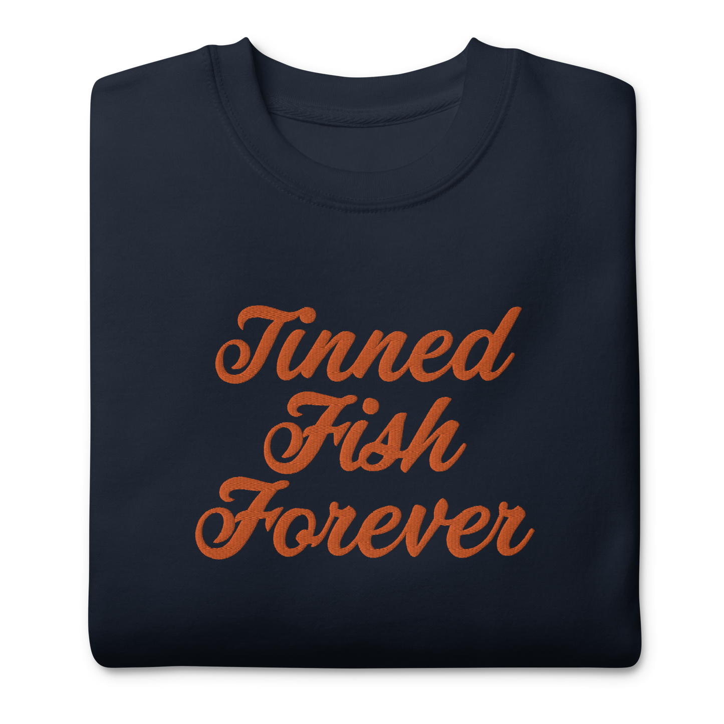 Tinned Fish Forever | Unisex Premium Sweatshirt